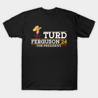 TURD FERGUSON for President Election 2024 T-Shirt